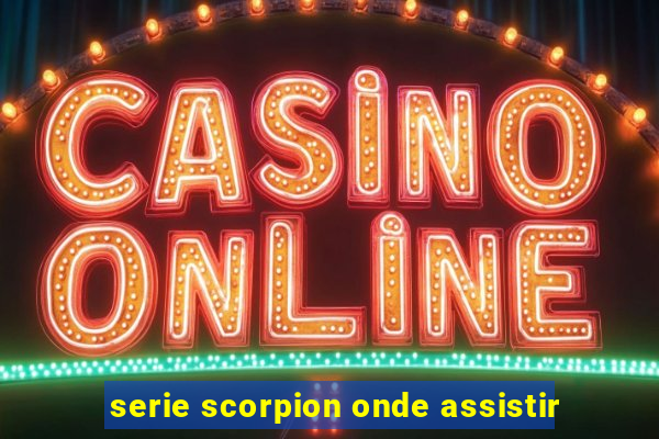 serie scorpion onde assistir